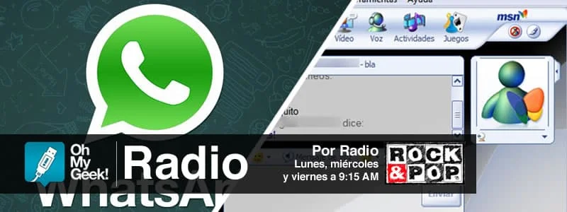 OhMyGeek Radio - WhatsApp y MSN Messenger