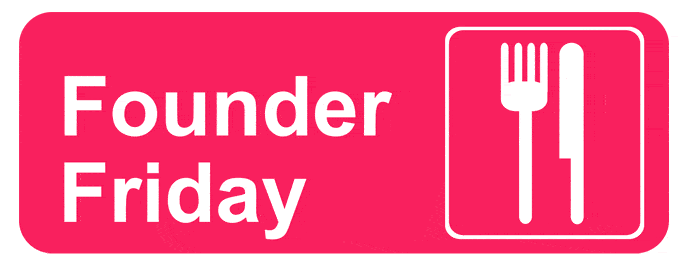 Founder Friday Founder Friday
