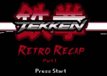 TEKKEN Retro Recap
