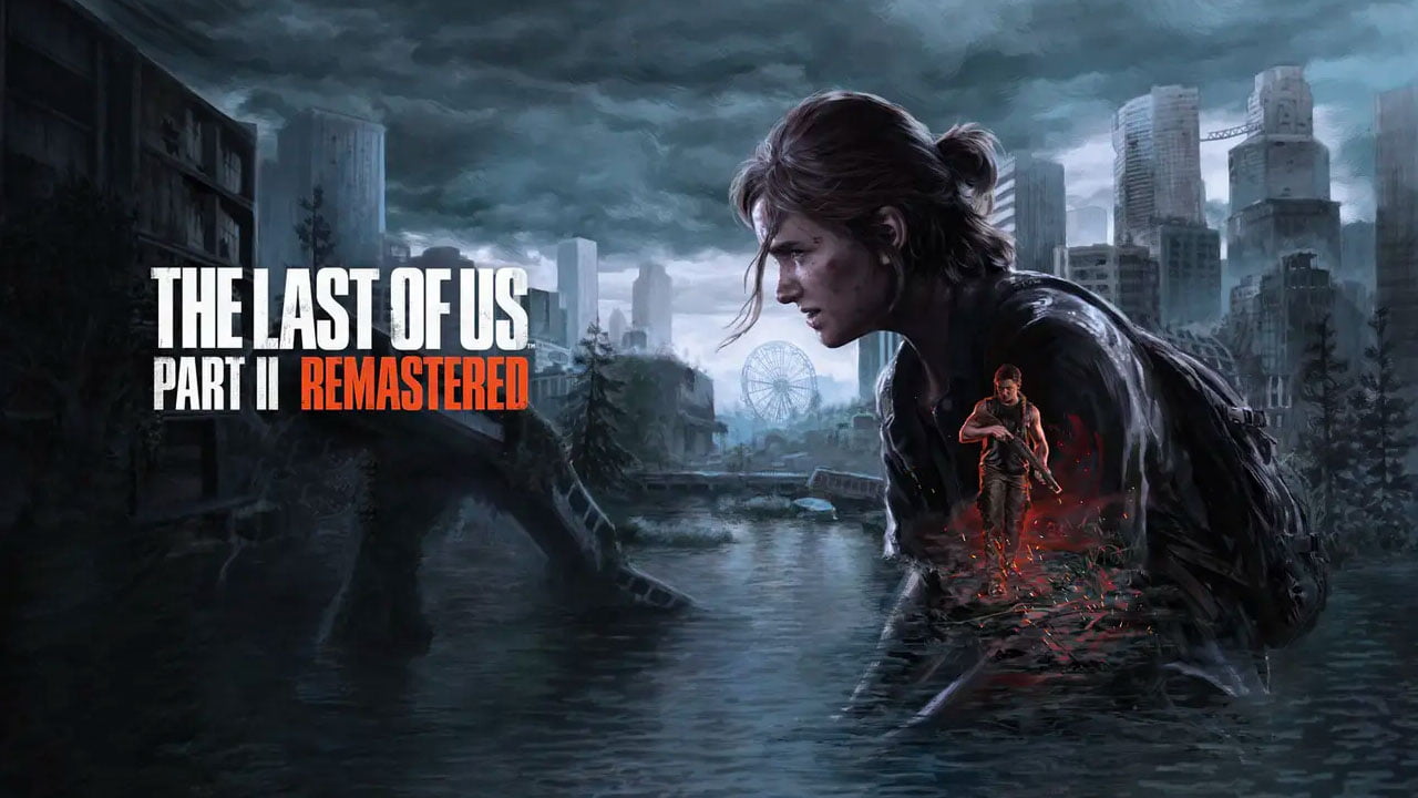 The Last Of Us Part Ii Remastered - The Last of Us Part II Remastered