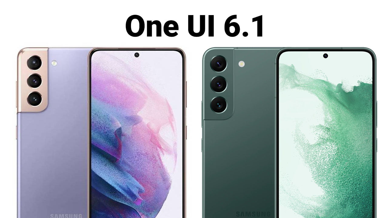 One Ui 6.1 Galaxy S21 Galaxy S22 - One UI 6.1
